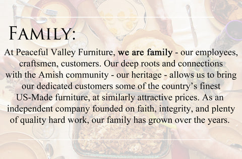 At Peaceful Valley Furniture, we are family.