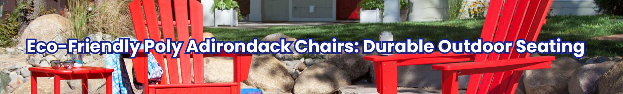 Eco-Friendly Poly Adirondack Chairs: Durable Outdoor Seating