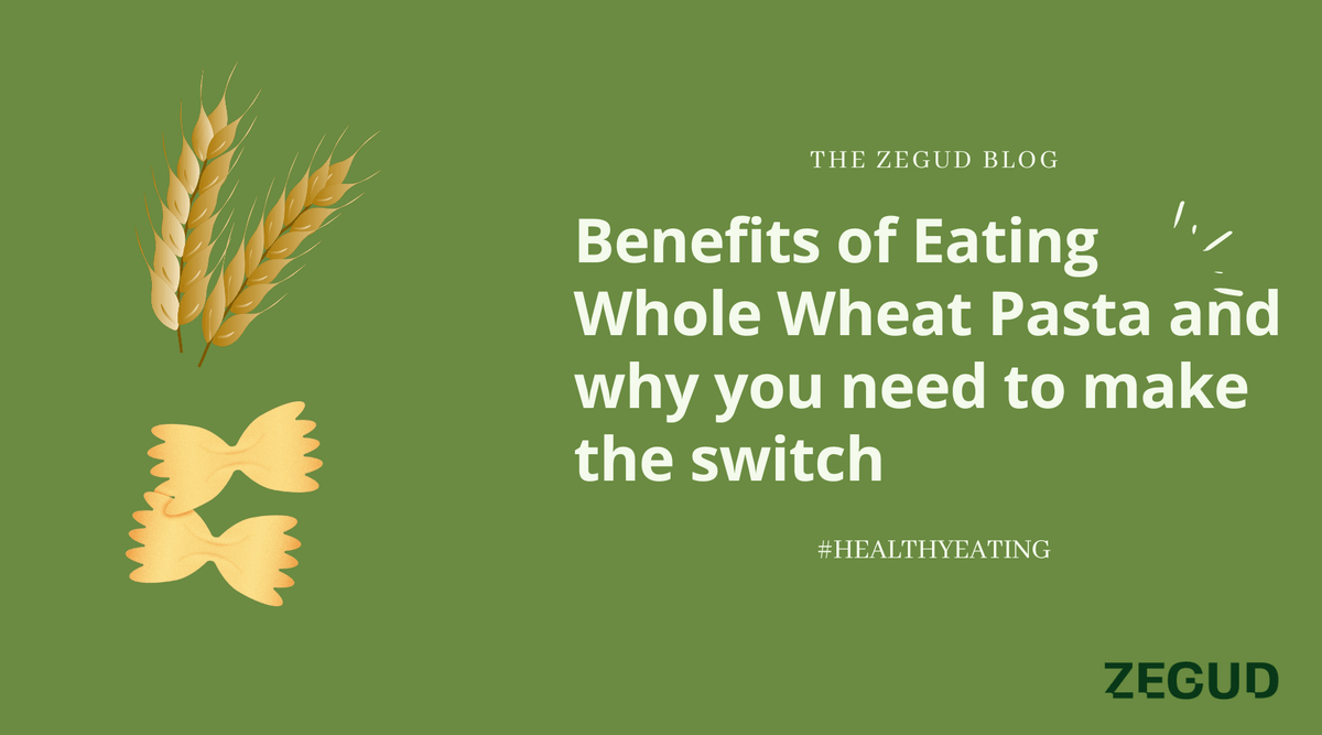 The Health Benefits of Whole Wheat Pasta and Why You Should Make the S –  zegudshop