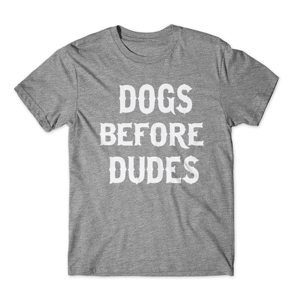 Dogs Before Dudes T-Shirt 100% Cotton Premium Tee