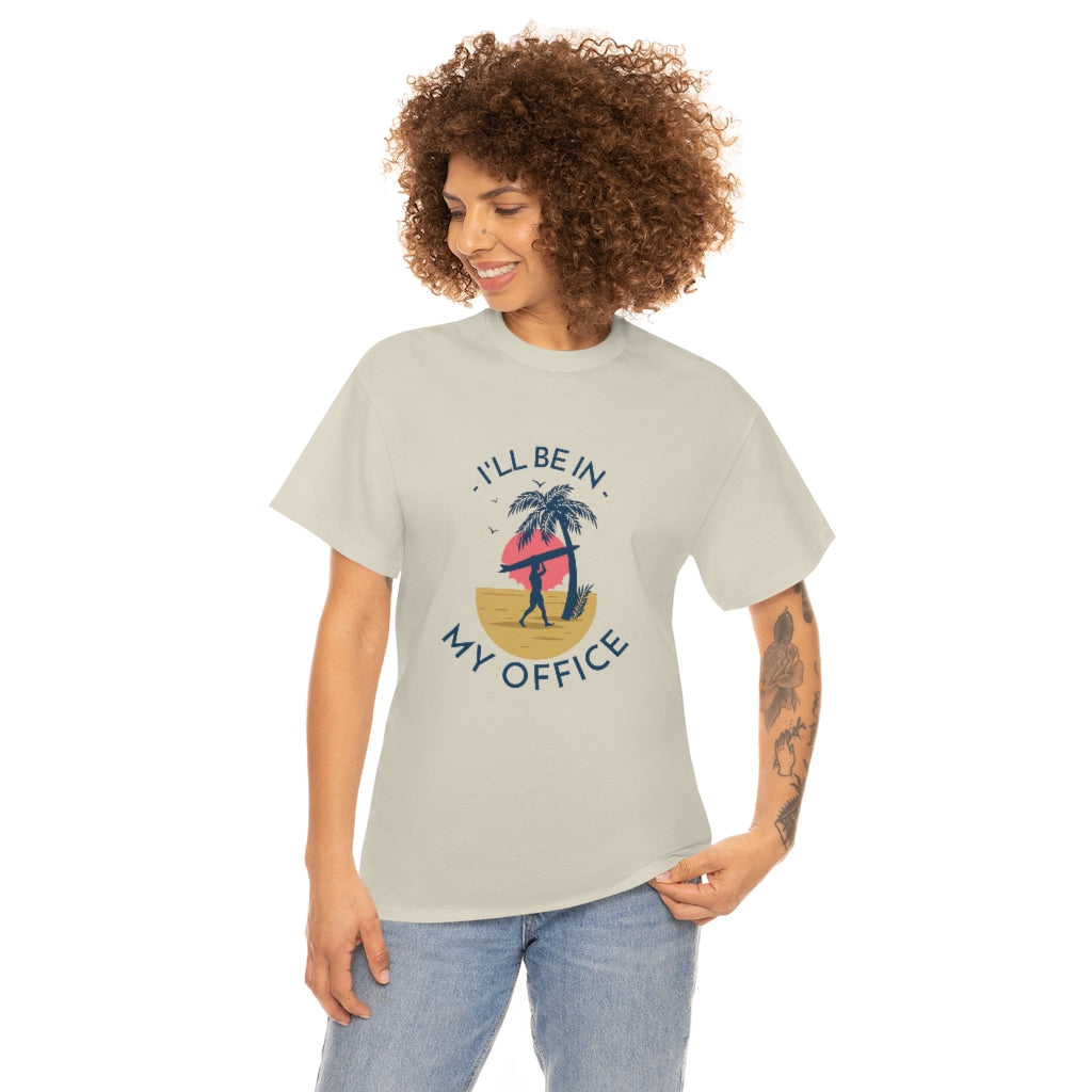 Surf T shirts | I'll be in my office | Perfect for Surfers lovers!