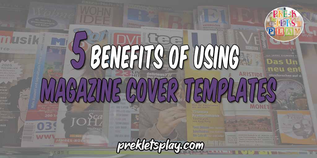 5 benefits of using magazine cover templates