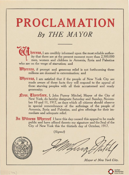 1917-10 - Cities and towns all over America began mobilizing. Here is a proclamation by Mayor of NYC John Purroy Mitchel designating "Saturday and Sunday, November 10 and 11, 1917, as days which all citizens should observe in special remembrance of the sufferings of the people of Armenia, Syria and Palestine, and give offerings for their immediate and adequate relief."