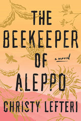The Beekeeper of Aleppo: A Novel by Christy Lefteri 