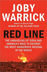 Red Line: The Unraveling of Syria and America's Race to Destroy the Most Dangerous Arsenal in the World, by Joby Warrick