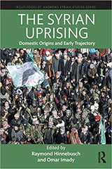 The Syrian Uprising by Omar Imady, Raymond Hinnebusch