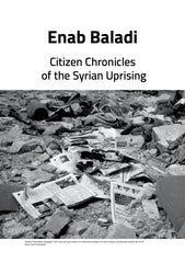 Enab Baladi: Citizen Chronicles of the Syrian Uprising