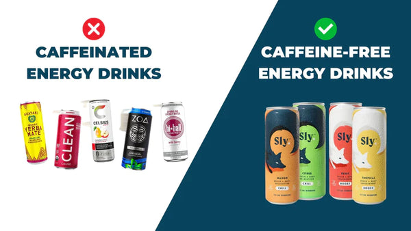 Caffeinated drniks vs Sly caffeine free drinks