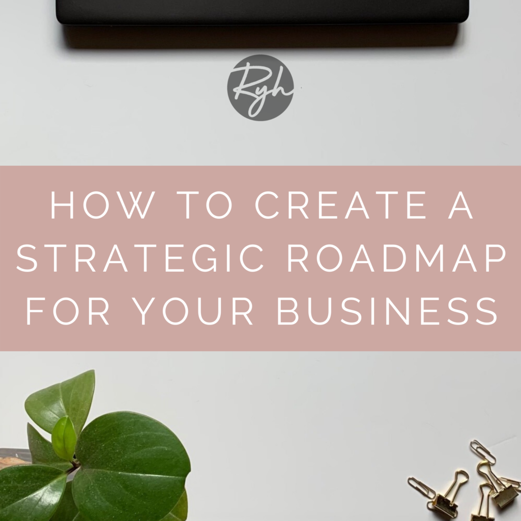 How to create a strategic roadmap for your business