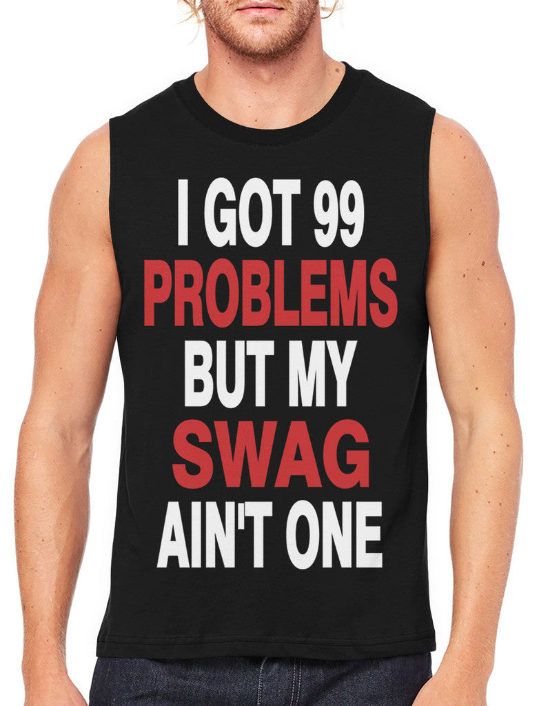 I Got Problems But My Swag Ain't One Sleeveless T-Shirt