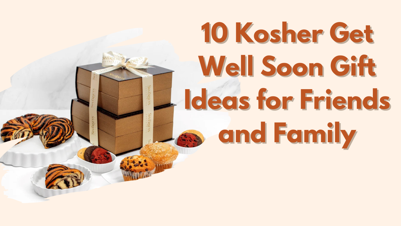 10 Kosher Get Well Soon Gift Ideas for Friends and Family