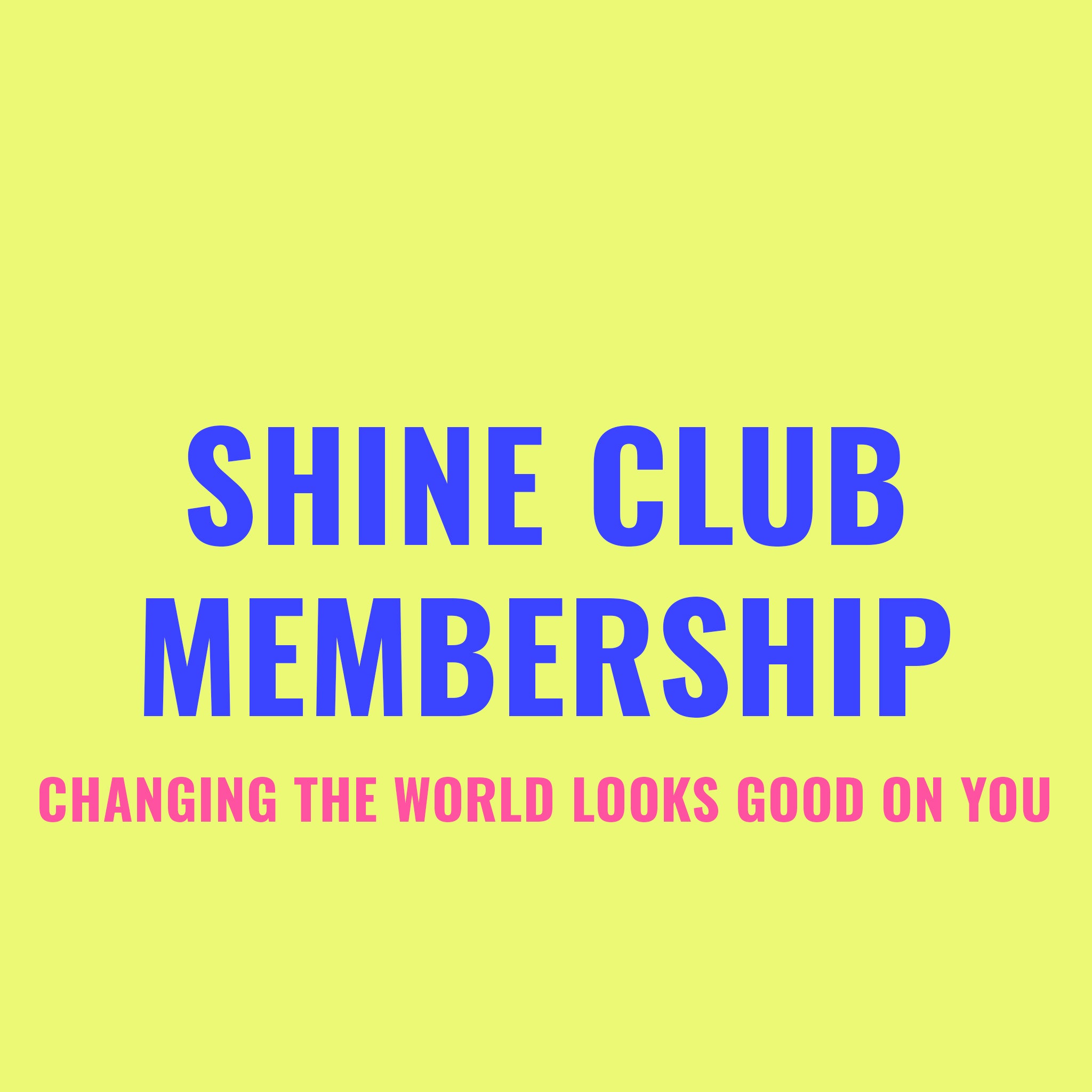 Shine Club Membership – Shine The Light On