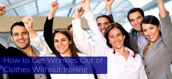 how to get wrinkles out of clothes without ironing