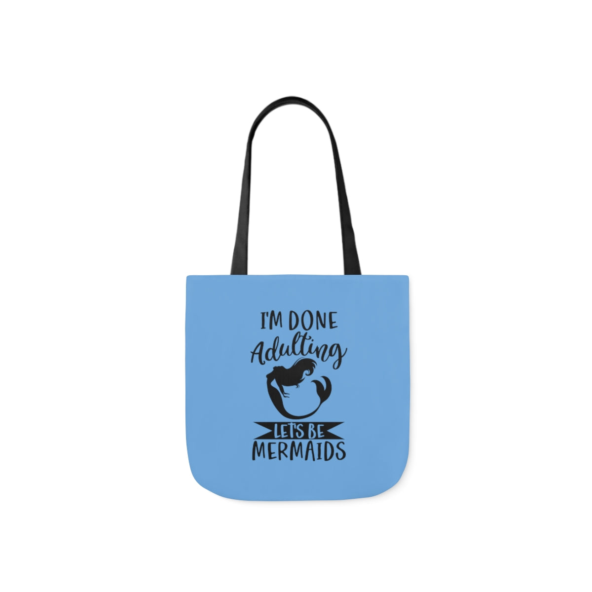 I'm Done Adulting, Let's Be Mermaids Tote Bag - Blue | Enchanting –  Enchanting Mermaid