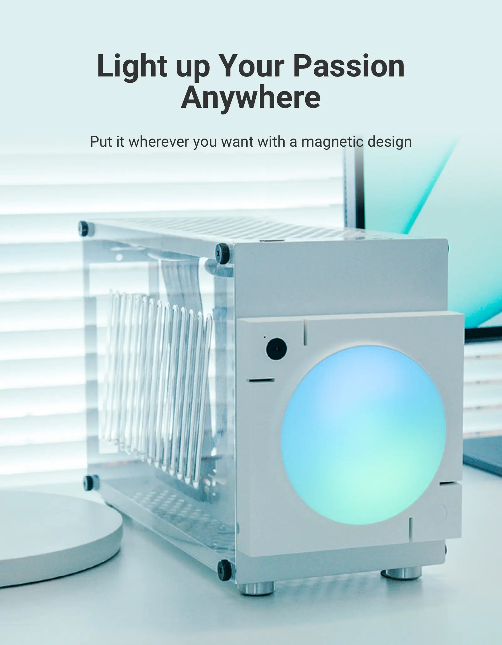 Light up Your Passion Anywhere Put it wherever you want with a magnetic design