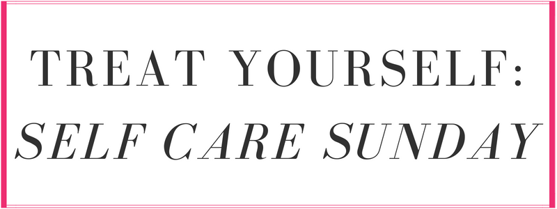 treat yourself: self care sunday