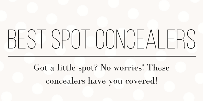 best spot concealers. got a little spot? no worries! these concealers have you covered!