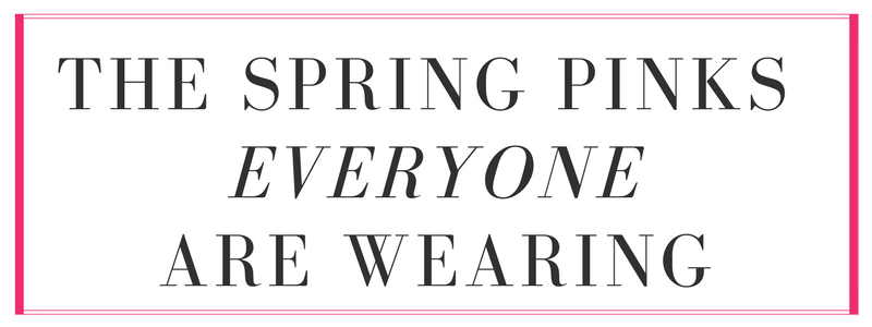 the spring pinks everyone are wearing