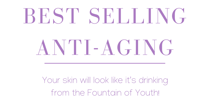 best selling anti-aging: your skin will look like it's drinking from the fountain of youth