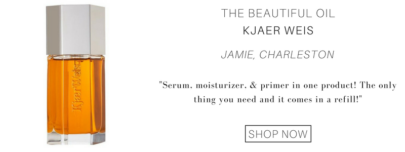 Jamie from Charleston's favorite is the beautiful oil from Kjaer Weis. "serum, moisturizer, and primer in one product! the only thing you need and it comes in a refill!" 