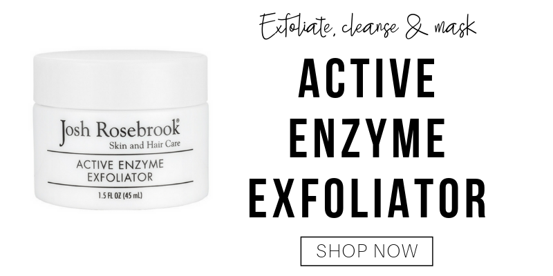 exfoliate, cleanse, and mask: active enzyme exfoliator from josh rosebrook 