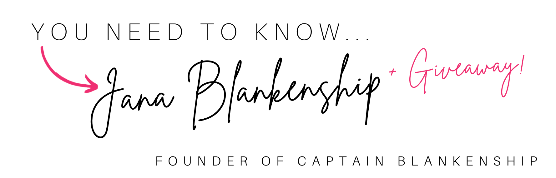 You NEED to kno Jana Blankenship - the founder of Captain Blankenship + A Giveaway!