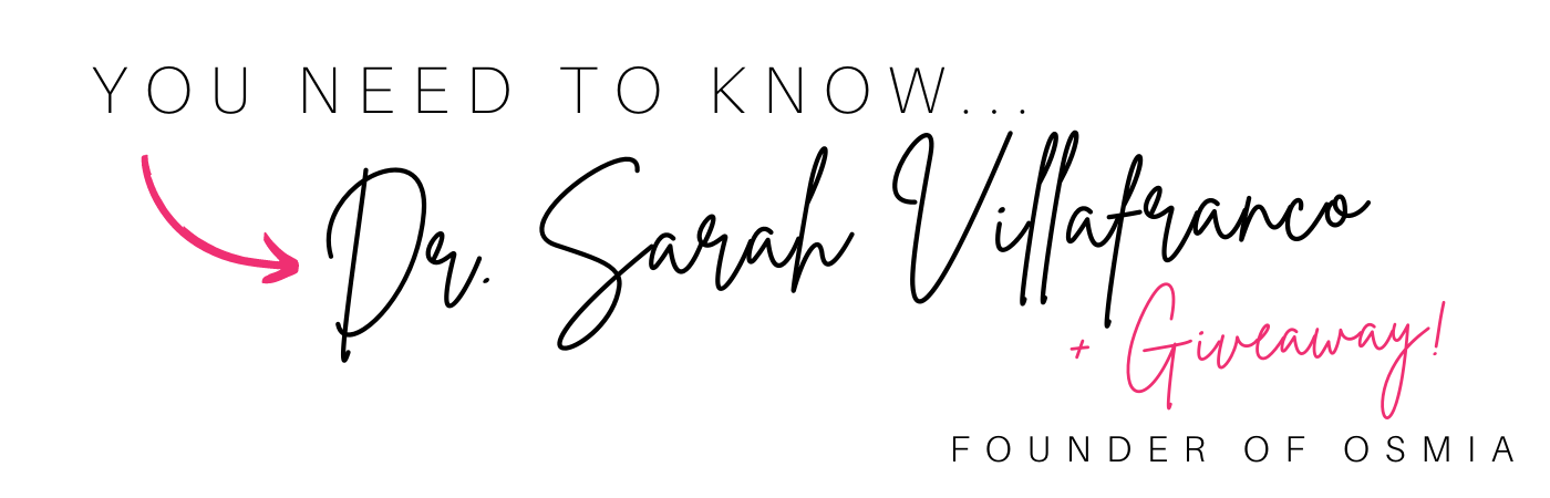 You need to know ... Dr. Sarah Villafranco the founder of Osmia!