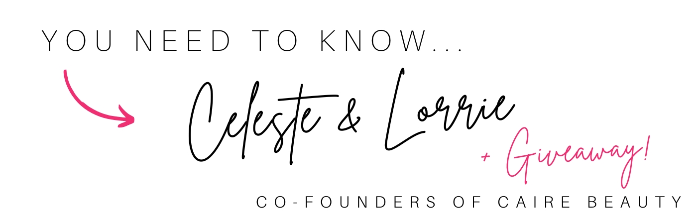 You need to know Celeste and Lorrie! Co-founders of Cauire Beauty 