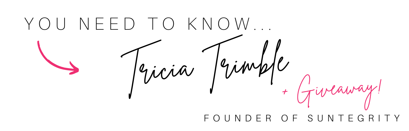 You need to know Tracie Trimble, founder of Suntegrity!