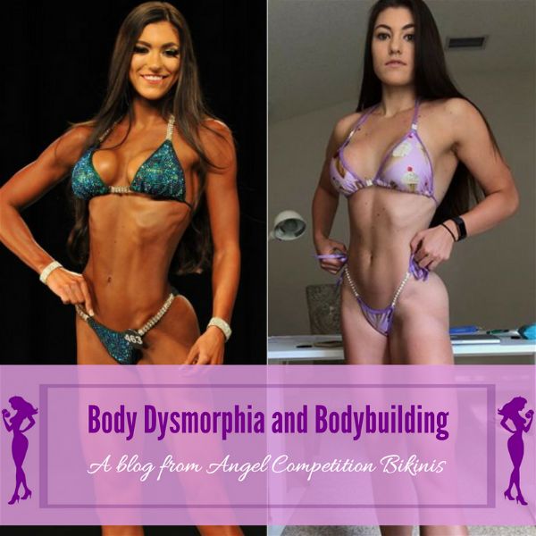 Body Dysmorphia and Bodybuilding by Lauren Dannenmiller Angel Competition Bikinis