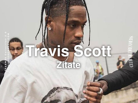 Travis Scott Rapper Motivation Inspiration Zitate Deutsch