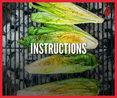 INSTRUCTIONS FOR GRILLED ROMAINE