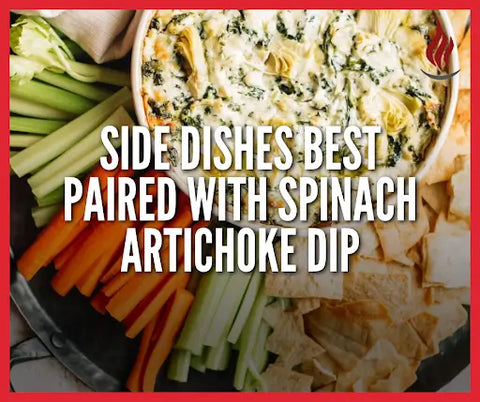 Side dishes best paired with Spinach Artichoke Dip