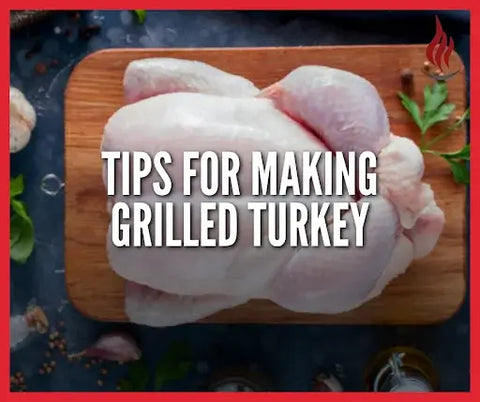 Tips for making Grilled Turkey