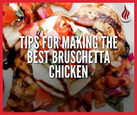 Tips for making the best Bruschetta Chicken