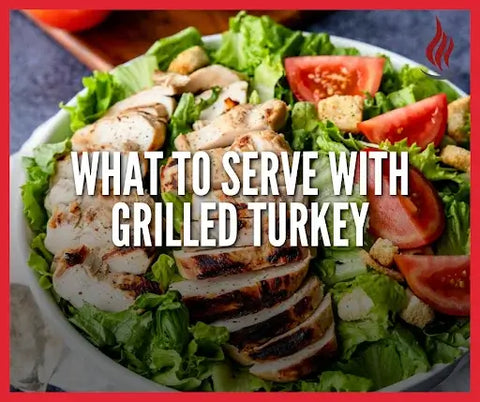 What to Serve With Grilled Turkey