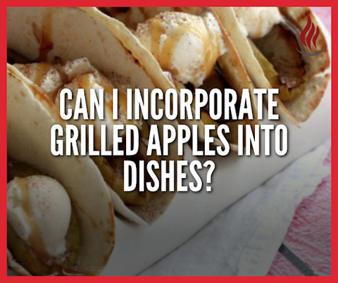 incorporate grilled apples into dishes