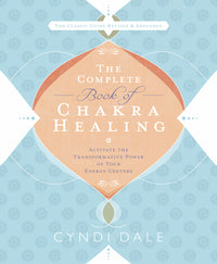 The Complete Book of Chakra Healing By Cyndi Dale