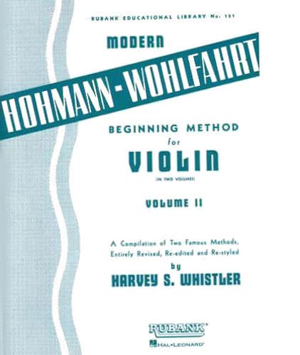  Hohmann/Wohlfahrt - Beginning Method for Violin, Volume 2 - compiled and edited by Harvey S Whistler - Rubank Edition (Hal Leonard) 