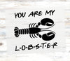 Friends Are You My Lobster DTF transfer