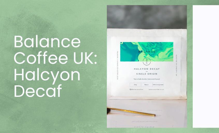 Balance Coffee UK: Halcyon Decaf