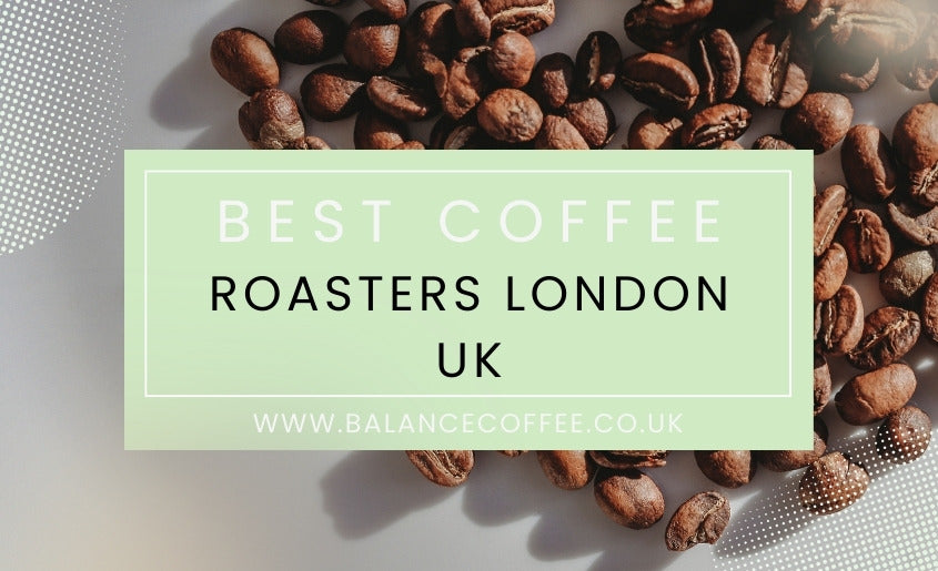 Best Coffee Roasters London UK