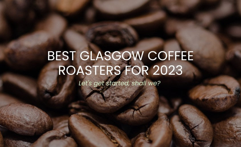 Coffee Beans Roasters Glasgow