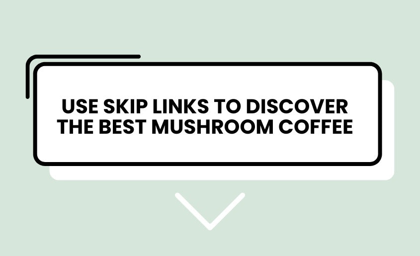 Mushroom Coffee Skip Links