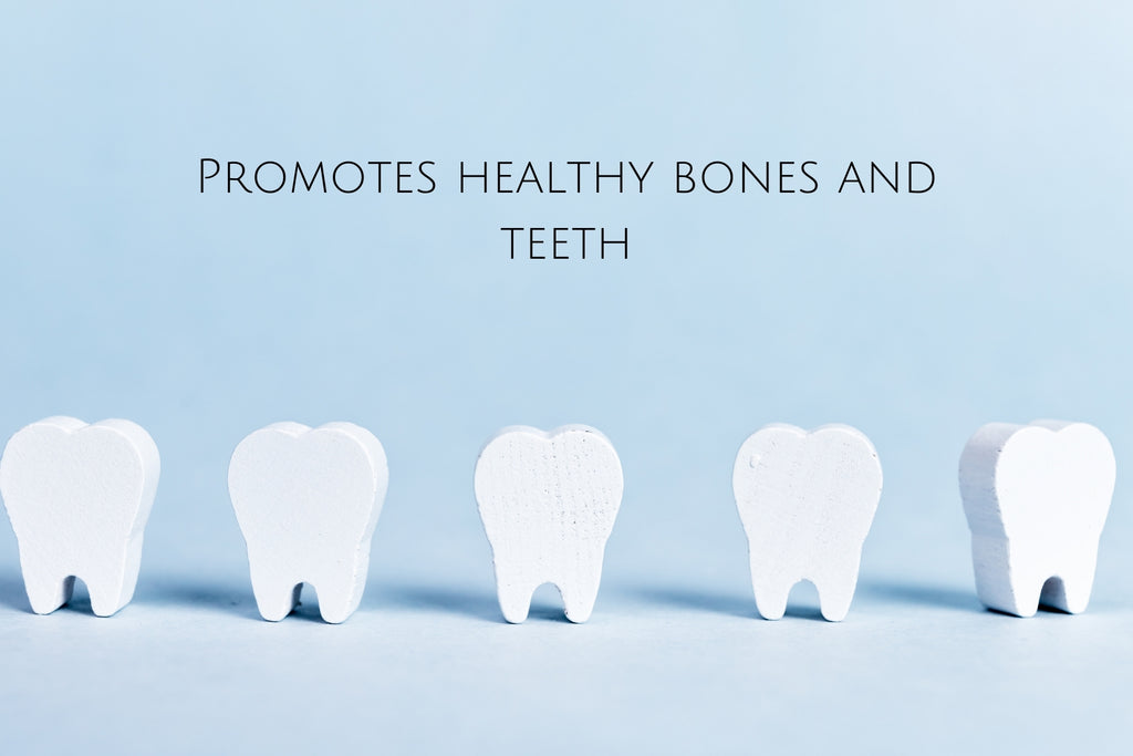 Promotes healthy bones and teeth