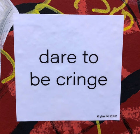 Dare to be cringe Seattle Sticker