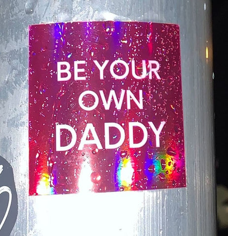 be your own daddy stickers