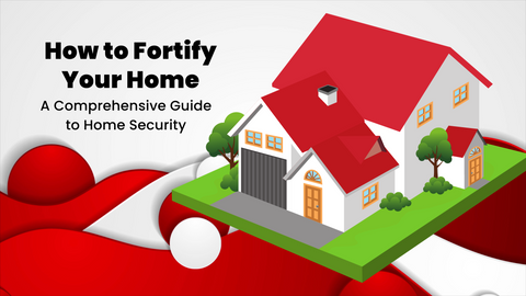 How to Fortify Your Home: A Comprehensive Guide to Home Security