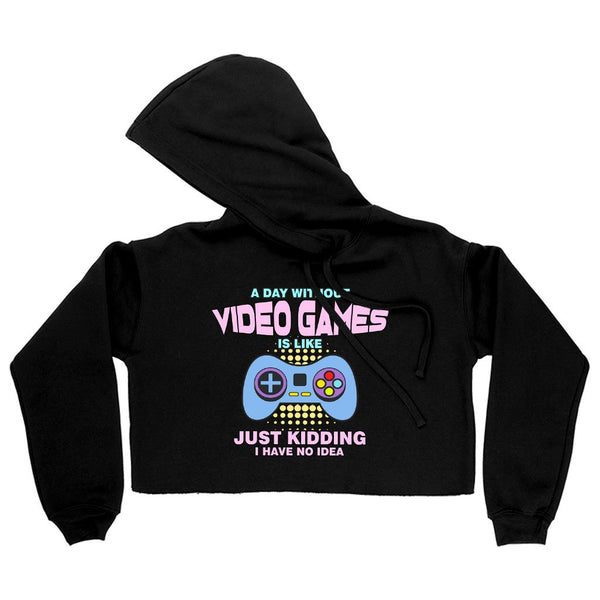 Women's Cropped Fleece A Day Without Video Games Best Funny Hoodie - Awesome Video Game Hoodies - Ecart
