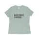 But First Coffee Women's Relaxed Jersey T-Shirt